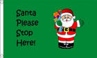 Santa Please Stop Here Flag